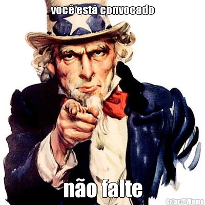 voc� est� convocado n�o falte