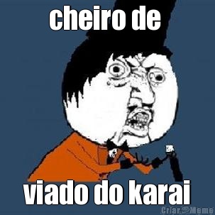 cheiro de  viado do karai