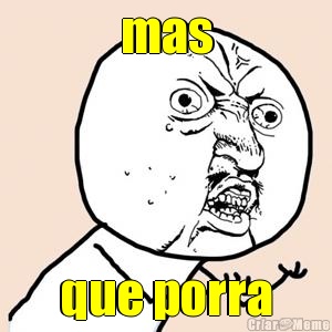 mas que porra