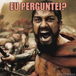 EU PERGUNTEI? 