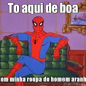 To aqui de boa Com minha roupa do homem aranha