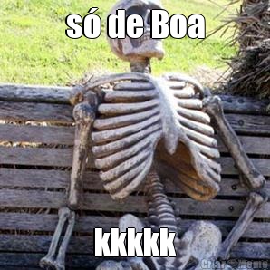s� de Boa kkkkk