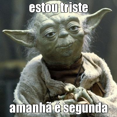estou triste amanh� � segunda