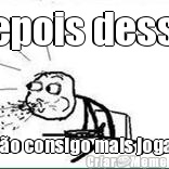 Depois dessa: N�o consigo mais jogar