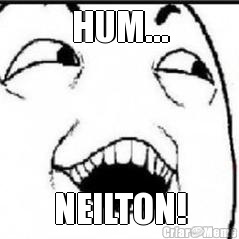 HUM... NEILTON!