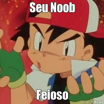 Seu Noob Feioso