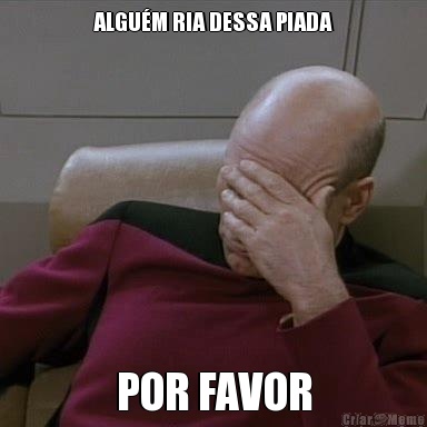 ALGU�M RIA DESSA PIADA POR FAVOR