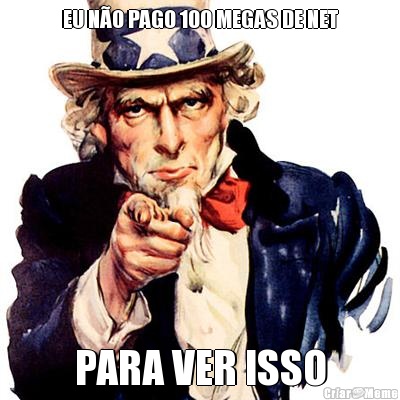 EU N�O PAGO 100 MEGAS DE NET PARA VER ISSO