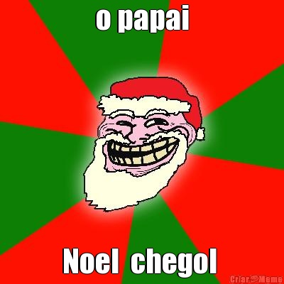 o papai Noel  chegol 