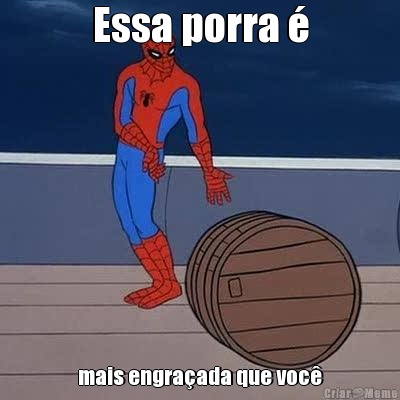 Essa porra � mais engra�ada que voc�