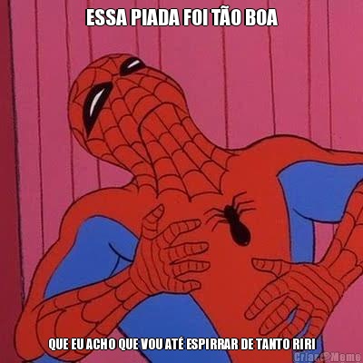 ESSA PIADA FOI T�O BOA QUE EU ACHO QUE VOU AT� ESPIRRAR DE TANTO RIRI