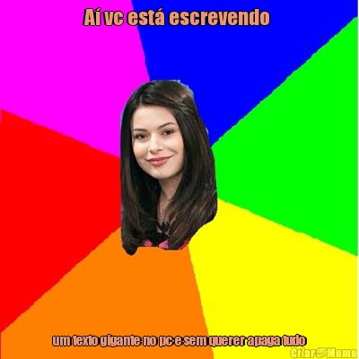 A� vc est� escrevendo  um texto gigante no pc e sem querer apaga tudo