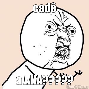 cad� a ANA?????