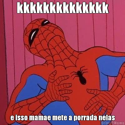 kkkkkkkkkkkkkk e isso mamae mete a porrada nelas