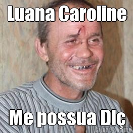 Luana Caroline Me possua Dl�