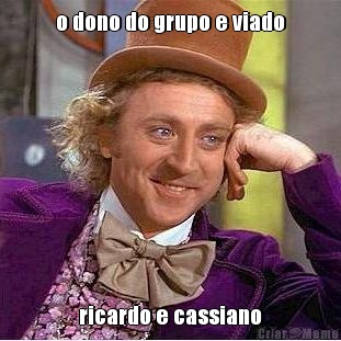 o dono do grupo e viado ricardo e cassiano
