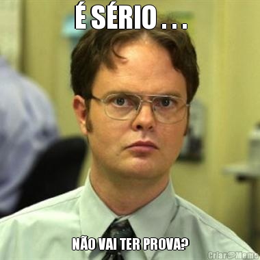 � S�RIO . . . N�O VAI TER PROVA?
