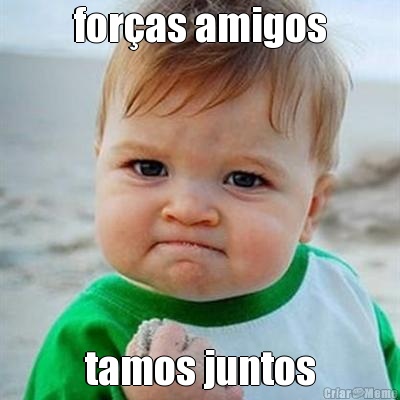 for�as amigos tamos juntos