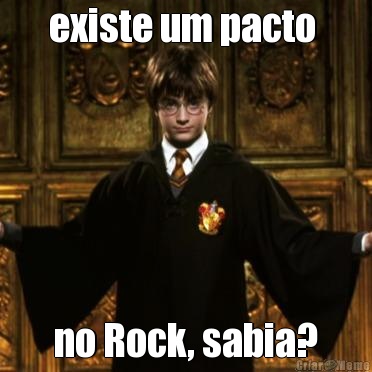 existe um pacto  no Rock, sabia?