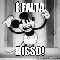 � FALTA DISSO!