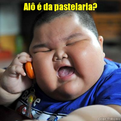 Al� � da pastelaria? 