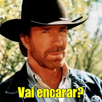  Vai encarar?