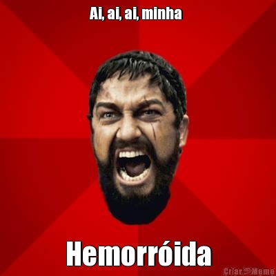 Ai, ai, ai, minha  Hemorr�ida