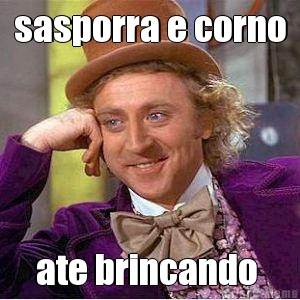 sasporra e corno ate brincando 