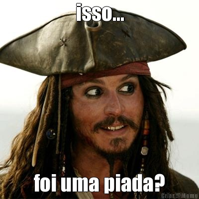 isso... foi uma piada?