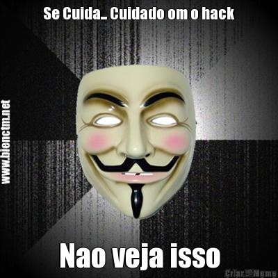 Se Cuida... Cuidado om o hack Nao veja isso