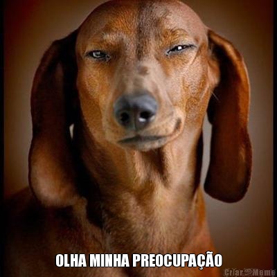  OLHA MINHA PREOCUPA��O
