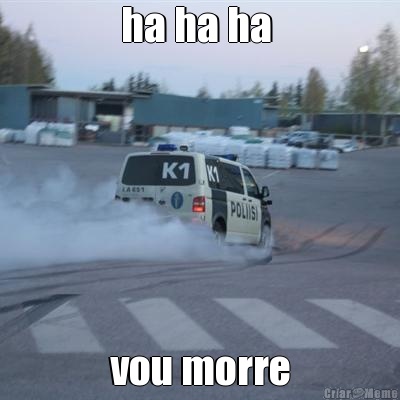 ha ha ha  vou morre
