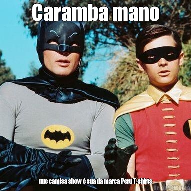 Caramba mano que camisa show � sua da marca Peru T-shirts