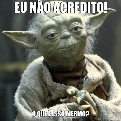 EU N�O ACREDITO! O QUE � ISSO MERMO?