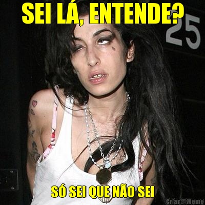 SEI L�, ENTENDE? S� SEI QUE N�O SEI