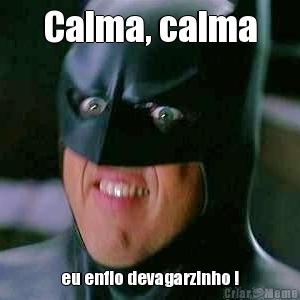 Calma, calma eu enfio devagarzinho !