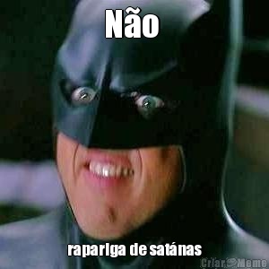 N�o  rapariga de sat�nas