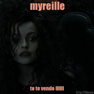 myreille to te vendo !!!!!!