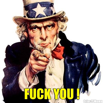  FUCK YOU !