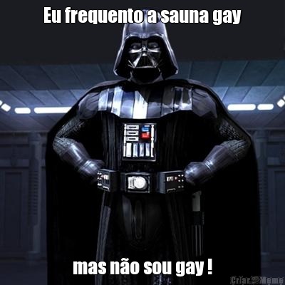 Eu frequento a sauna gay mas n�o sou gay !