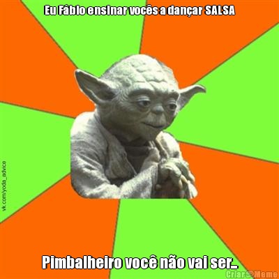 Eu F�bio ensinar voc�s a dan�ar SALSA Pimbalheiro voc� n�o vai ser...