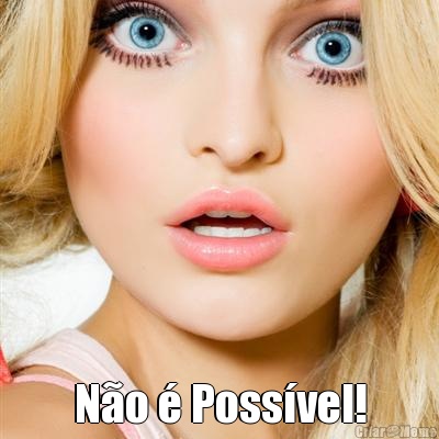  N�o � Poss�vel!
