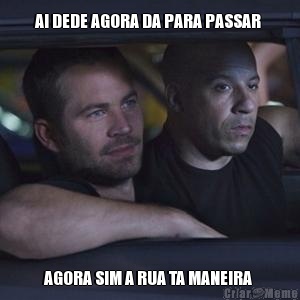 AI DEDE AGORA DA PARA PASSAR  AGORA SIM A RUA TA MANEIRA 