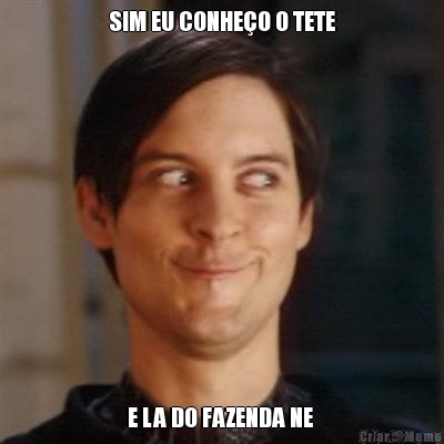 SIM EU CONHE�O O TETE E LA DO FAZENDA NE 