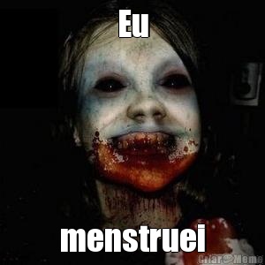 Eu menstruei