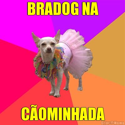 BRADOG NA C�OMINHADA