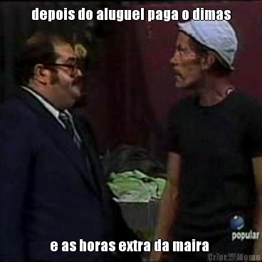 depois do aluguel paga o dimas e as horas extra da maira 