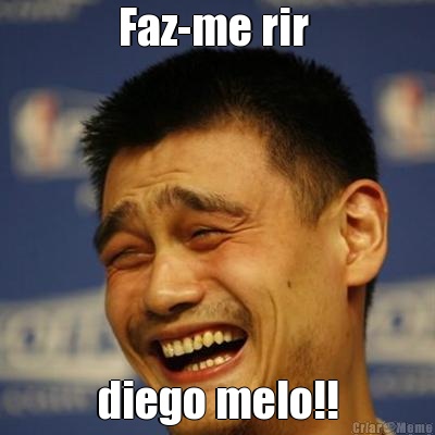 Faz-me rir  diego melo!!