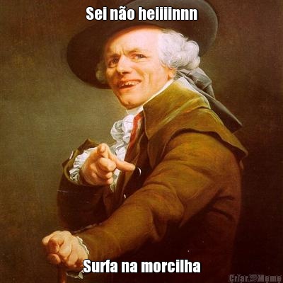 Sei n�o heiiiinnn Surfa na morcilha