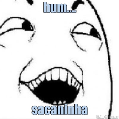 hum.... sacaninha